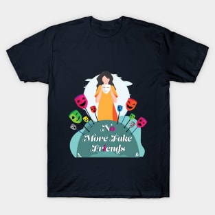 No More Fake Friends Masks T-Shirt